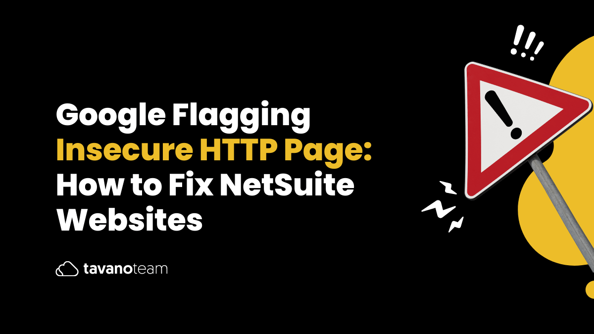 Google-flagging-insecure-HTTP-pages-how-to-fix-NetSuite-websites