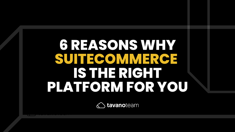 6-reasons-why-suitecommerce-is-the-right-platform-for-you-tavano-team