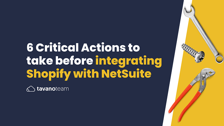 6-critical-actions-to-take-before-integrating-shopify-with-netsuite